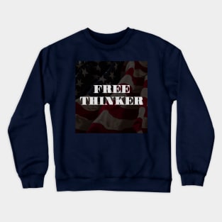 Free Thinker Crewneck Sweatshirt